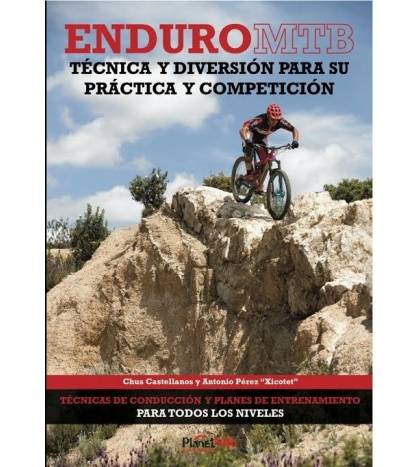 Enduro MTB. Técnica y diversión para su práctica y competición BTT 9788460887249 Chus Castellanos y Antonio Pérez “Xicotet”
