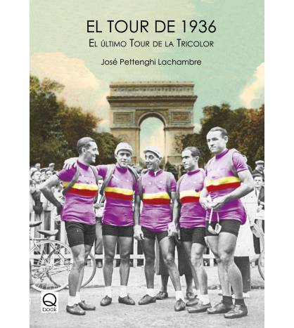 El Tour de 1936. El último Tour de la Tricolor Historia 978-84-15744-40-5 José Pettenghi Lachambre