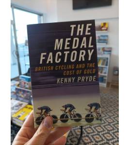 The Medal Factory. British Cycling and the Cost of Gold|Kenny Pryde|Inglés|9781781259863|Libros de Ruta
