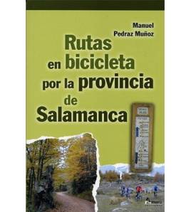 Rutas en bicicleta por la provincia de Salamanca Guías / Viajes 9788481961966 Manuel Pedraz Muñoz