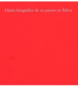 Diario fotográfico de un payaso en África||Fotografía|9788461282470|Libros de Ruta