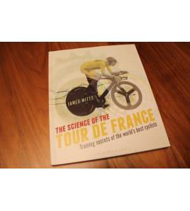 The Science of the Tour de France. Training secrets of the world’s best cyclists Inglés 9781472921703 James Witts