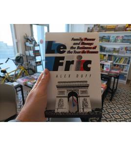 Le Fric. Family, Power and Money: The Business of the Tour de France Inglés 978-1408716724 Alex Duff