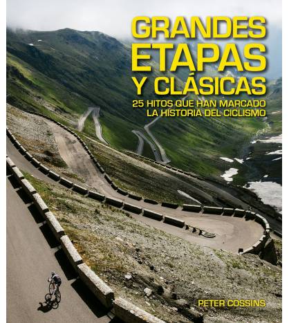Grandes Etapas y Clásicas: 25 hitos que han marcado la historia del ciclismo Guías / Viajes 978-8416489923 Peter Cossins