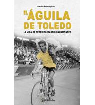 El Águila de Toledo. La vida de Federico Martín Bahamontes (ebook) Ebooks 978-84-125585-1-7 Alasdair Fotheringham