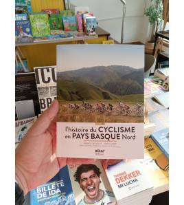 A la decouverte de l'histoire du cyclisme en Pays Basque Nord||Tour de Francia|9788413603162|Libros de Ruta