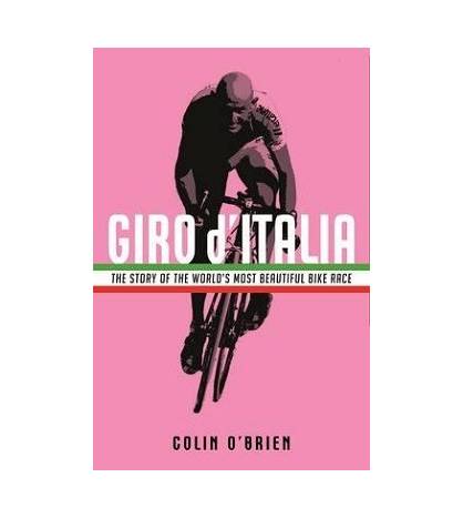 Giro d'Italia: The Story of the World's Most Beautiful Bike Race|Colin O'Brien|Inglés|9781781257166|Libros de Ruta