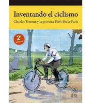 Inventando el ciclismo. Charles Terront y la primera París-Brest-París (2ª ed.)|Charles Terront|Biografías|9788494927867|Libros de Ruta