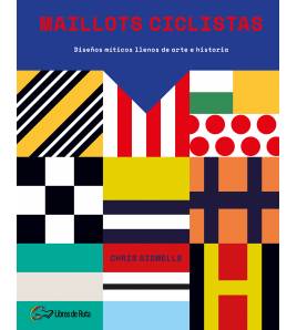 Maillots ciclistas. Diseños míticos llenos de arte e historia 978-84-946928-0-2 Nuestros Libros