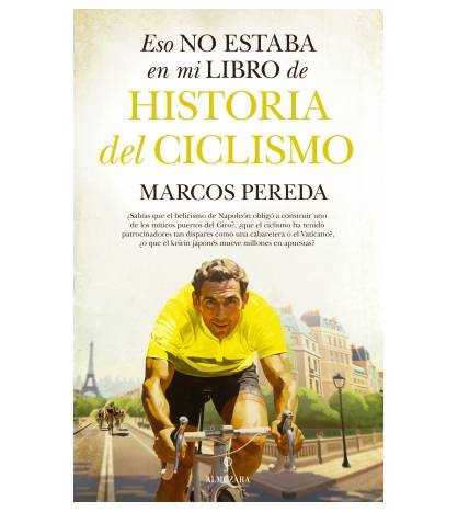 Eso no estaba en mi libro de historia del ciclismo|Marcos Pereda|Historia y Biografías de ciclistas|9788411319416|Libros de Ruta