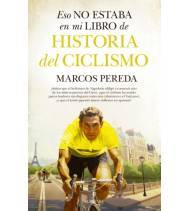 Eso no estaba en mi libro de historia del ciclismo|Marcos Pereda|Historia y Biografías de ciclistas|9788411319416|Libros de Ruta