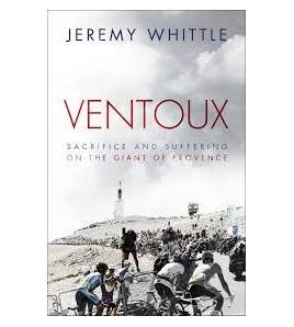 Ventoux. Sacrifice and Suffering on the Giant of Provence|Jeremy Whittle|Inglés|9781471113000|Libros de Ruta