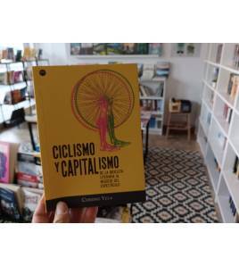 Ciclismo y capitalismo. De la bicicleta literaria al negocio del espectáculo||Crónicas / Ensayo|9788412186611|Libros de Ruta