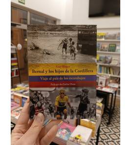 Bernal y los hijos de la cordillera. Viaje al país de los escarabajos||Historia y Biografías de ciclistas|9788494927836|Libros de Ruta
